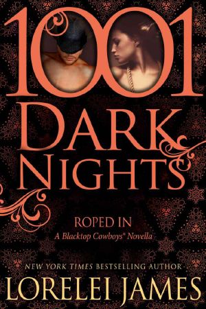 [Blacktop Cowboys 6.50] • Roped in · A Blacktop Cowboys® Novella (1001 Dark Nights)